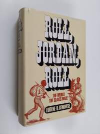 Roll, Jordan, roll : the world the slaves made