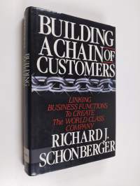 Building a chain of customers : linking business functions to create the world class company