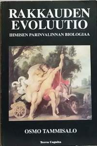 Rakkauden evoluutio - Ihmisen parinvalinnan biologiaa. (Parisuhde, lisääntymiskäyttäytyminen, seksuaalivähemmistöt)