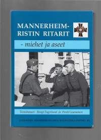 Mannerheim-ristin ritarit : miehet ja aseet/Fagerlund, Bengt,  Laamanen, Pentti,Helsingin seudun sotaveteraanipiiri 2004Tekijän omiste