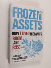 Frozen assets : how I lived Iceland&#039;s boon and bust