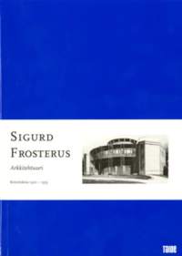 Arkkitehtuuri : kirjoituksia 1901-1953 [ Sigurd Frosterus ]