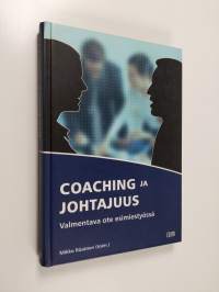 Coaching ja johtajuus : valmentava ote esimiestyössä