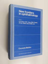 New frontiers in ophthalmology : proceedings of the XXVI International Congress of Ophthalmology, held in Singapore, 18-24 March 1990