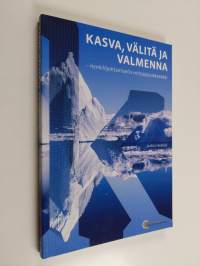 Kasva, välitä ja valmenna : henkilöjohtamisella voittajajoukkueeksi