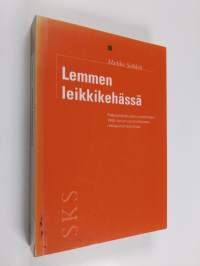 Lemmen leikkikehässä : rakkausdiskurssin sovellukset 1900-luvun suomalaisissa rakkausromaaneissa