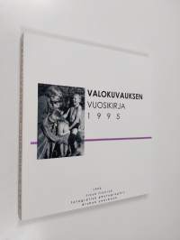 Valokuvauksen vuosikirja 1995 = Finsk fotografisk årsbok = Finnish photographic yearbook
