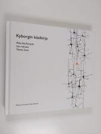 Kyborgin käsikirja : havaintoja informaatiosta, ihmisestä ja koneesta, elämästä ja älykkyydestä