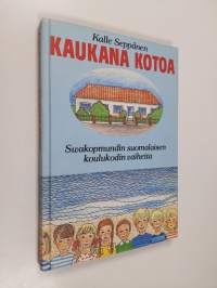 Kaukana kotoa : Swakopmundin suomalaisen koulukodin vaiheita