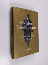 No More Champagne - Churchill and His Money
