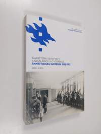 Tavoitteena sivistynyt kansalainen ja työntekijä : ammattikoulu Suomessa 1899-1987