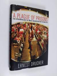 A Plague of Prisons - The Epidemiology of Mass Incarceration in America