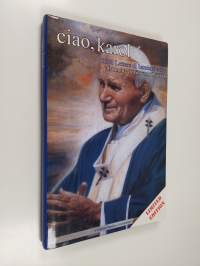 Ciao, Karol - 1500 Lettere di bambini e non alla morte di Giovanni Paolo II