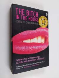 The Bitch in the House - 26 Women Tell the Truth about Sex, Solitude, Work, Motherhood, and Marriage