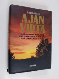 Ajan virta : Kahlil Gibranin mietelmistä koottu päiväkirja ja matkaopas syvällisten ajatusten pariin