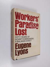 Workers&#039; paradise lost : fifty years of Soviet communism: a balance sheet