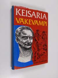 Keisaria väkevämpi : historiallinen romaani Domitianuksen ajan kristittyjen vainosta