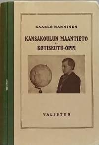 Kansakoulun maantieto ja kotiseutuoppi. Yksiopettajaisia  kouluja varten. (Oppikirja)