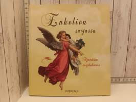 Enkelien suojassa - Ajatuksia varjeluksesta