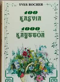 100 kasvia 1000 käyttöä. (Rohdoskasvit, lääkintä)