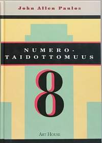 Numerotaidottomuus - Matemaattinen lukutaidottomuus ja sen seuraukset. (Matematiikka