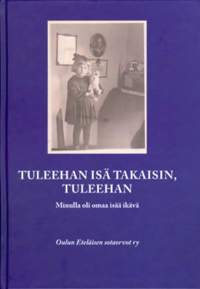 Tuleehan isä takaisin, tuleehan : minulla oli omaa isää ikävä [ Sotaorpokysymys oli pitkään vaiettu asia ]