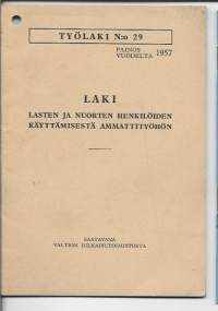 Työlaki nr 29 / 1957  Lasten ja nuorten henkilöiden käyttäminen ammattityöhön