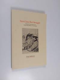 Not class but struggle : critical ouvertures to Pierre Bourdieu&#039;s sociology