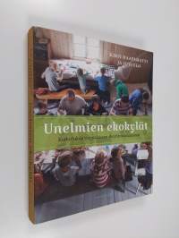 Unelmien ekokylät : kurkistuksia suomalaiseen ekoyhteisöasumiseen