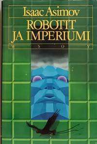 Robotit ja Imperiumi. (Scifi)
