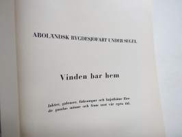 Åboländsk bygdesjöfart under segel - Vinden bar hem - Jakter, galeaser, fisksumpar och kajutbåtar före de gamlas minne och fram mot vår egen tid