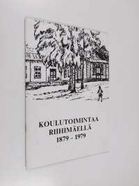 Sata vuotta koulutoimintaa Riihimäellä 1879-1979