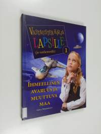 Vastausten kirja lapsille (ja vanhemmille), 1 - Ihmeellinen avaruus ja muuttuva maa