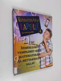 Vastausten kirja lapsille (ja vanhemmille), 4 - Ihmeelliset vempaimet sekä matematiikan ja mittakielen salat