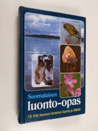 Suomalaisen luonto-opas : yli 500 Suomen luonnon kasvia ja eläintä