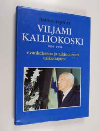 Viljami Kalliokoski 1894-1978 : evankelisena ja alkiolaisena vaikuttajana