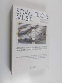 Sowjetische Musik im Licht der Perestroika : Interpretationen, Quellentexte, Komponistenmonographien