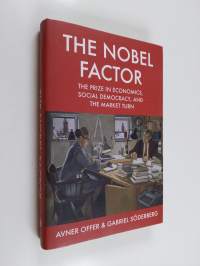 The Nobel factor : the prize in economics, social democracy, and the market turn