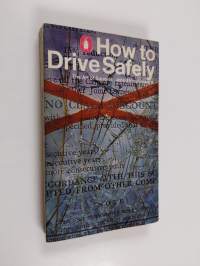 How to drive safely : The art of survival