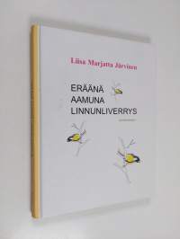 Eräänä aamuna linnunliverrys : luontorunoja