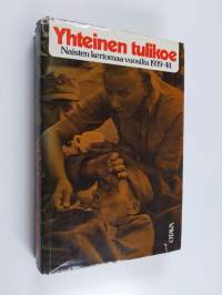 Yhteinen tulikoe : naisten kertomaa vuosilta 1939-44