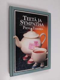 Teetä ja sympatiaa : pieni teekirja