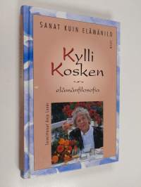 Sanat kuin elämänilo : taiteilija Kylli Kosken ajatuksia elämästä, ilosta ja kauneudesta