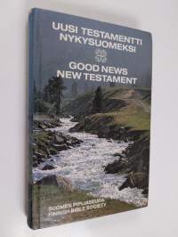 Uusi testamentti nykysuomeksi = Good news New Testament