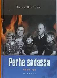 Perhe sodassa 1939-45. Elämänkohtaloita sotavuosilta. (Sotamuistelmat)