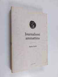 Journalismi ammattina : journalistiprofession teoria