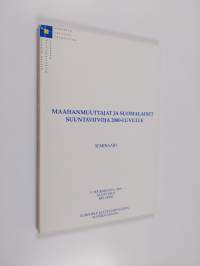 Maahanmuuttajat ja suomalaiset : suuntaviivoja 2000-luvulle : seminaari 5. toukokuuta 1999 Säätytalo, Helsinki