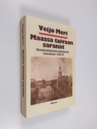 Maassa taivaan saranat : suomalaisten historia vuoteen 1814