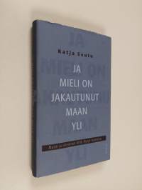 Ja mieli on jakautunut maan yli : muisti ja oleminen Antti Hyryn teoksissa