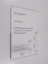 Self-initiated expatriate careers as resources, fit and actions (signeerattu)